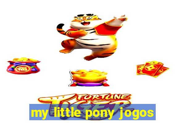 my little pony jogos